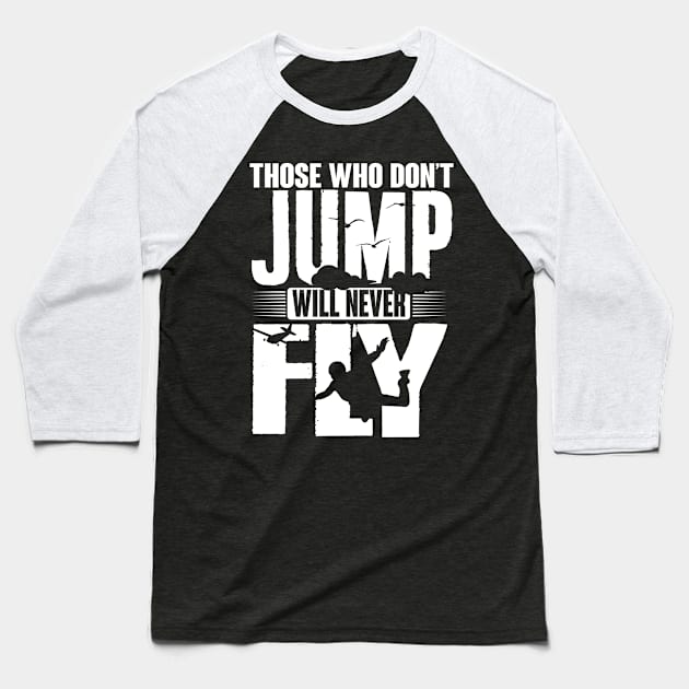 Skydiving: Those who don't jump will never fly Baseball T-Shirt by nektarinchen